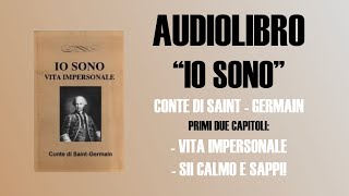 AUDIOLIBRO  IO SONO  CONTE DI SAINT GERMAIN  CAPITOLO 1 e 2 [upl. by Oriaj]