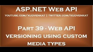 Web API versioning using custom media types [upl. by O'Brien703]