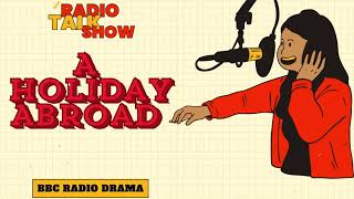 A Holiday Abroad  BBC RADIO DRAMA [upl. by Robenia847]