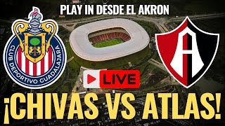 🚨¡CHIVAS vs Atlas EN VIVO desde el AKRON PLAY IN del Apertura 2024 [upl. by Araem]