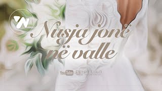 Petrit Lulo  Nusja jone ne valle Official Video [upl. by Tiebout]