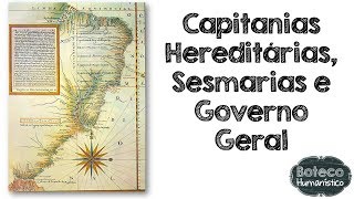 Capitanias Hereditárias Sesmarias e Governo Geral [upl. by Selwyn957]