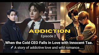 Addiction  Episode 2  The Urge to Kiss and Touch  Taekook ff fanfiction New vkook taekook [upl. by Rici807]