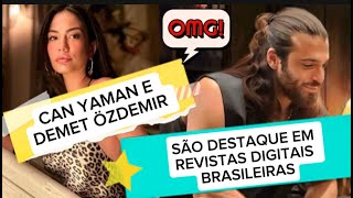 🗣💥⚠️ O SUCESSO DE CAN YAMAN E DEMET ÖZDEMIR NO BRASIL [upl. by Vern]