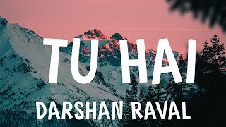 Darshan Raval  Tu Hai Lyrics [upl. by Iemaj295]