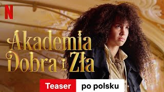 Akademia Dobra i Zła Teaser  Zwiastun po polsku  Netflix [upl. by Afirahs]