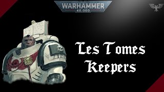 WARHAMMER 40K  Les Tome Keepers [upl. by Dnalhsa231]