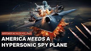 Why America needs a hypersonic SPY PLANE [upl. by Yrennalf742]