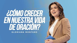 ¿Cómo crecer en nuestra vida de oración  Gloriana Montero  Prédicas Cristianas 2023 [upl. by Gracie]