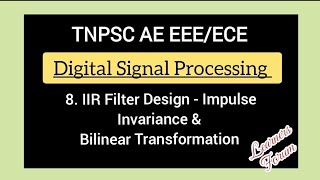 8 IIR Filter Design  Impulse Invariance amp Bilinear Transformation  Digital Signal Processing [upl. by Pitchford]