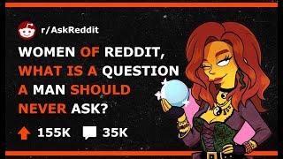 Women of Reddit REVEAL Questions Men Should NEVER Ask Dating Advice reddit datingadvice advice [upl. by Natividad]