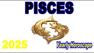 Pisces Yearly Horoscope 2025 [upl. by Laehcimaj]