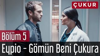 Çukur 5 Bölüm  Eypio  Gömün Beni Çukura [upl. by Darrelle69]