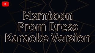 Mxmtoon Prom Dress Karaoke Version [upl. by Absalom]