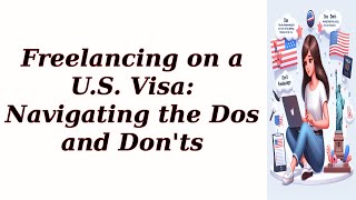 Freelancing on a US Visa Navigating the Dos and Donts [upl. by Eselehs]