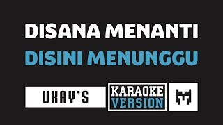 Karaoke  Ukays  Disana Menanti Disini Menunggu [upl. by Ailem]