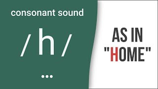 Consonant Sound  h  as in quothomequot – American English Pronunciation [upl. by Regnij965]