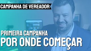 Primeira campanha de vereador por onde começar [upl. by Dlarej]