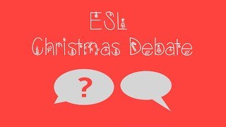 ESL Christmas Game Christmas Debate [upl. by Atinahs423]