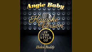 Angie Baby In the Style of Helen Reddy Karaoke Version [upl. by Ecyarg]