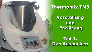 Thermomix TM5 Vorstellung und Erklärung Teil 1 Das Auspacken [upl. by Nahtal]