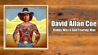 Daddy Was A God Fearing Man  David Allan Coe [upl. by Aicillyhp311]