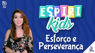 Espirikids  42  ESFORÇO E PERSEVERANÇA [upl. by Kyl]