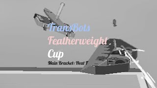 TransBots Featherweight Cup Episode 46 Main Bracket Heat F [upl. by Blaise]