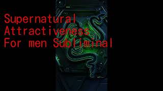 Supernatural Attractiveness For men [upl. by Idid]