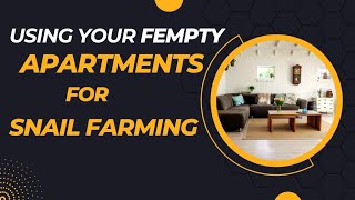 FARM YOUR SNAILS IN YOUR FREE APARTMENTS [upl. by Goltz]