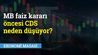 Merkez Bankası Faiz Kararı Öncesi CDS Neden Düşüyor  Ekonomi Masası [upl. by Aimaj]