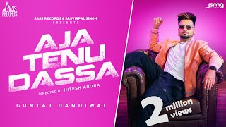 Aja Tenu Dassa Official Video Guntaj Dandiwal  Desi Crew  Punjabi Songs 2023  Jass Records [upl. by Annazor]