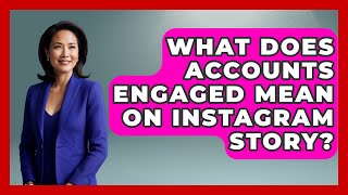 What Does Accounts Engaged Mean On Instagram Story  EverydayNetworkingcom [upl. by Tullius]