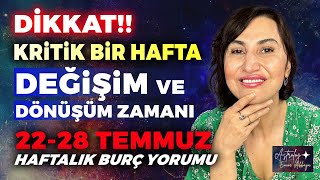 DİKKAT KRİTİK BİR HAFTA Değişim Ve Dönüşüm Zamanı 2228 Temmuz Haftalık Burç Yorumu  Emine Akkaya [upl. by Isoais909]