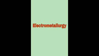 Classification of Electrometallurgy Processes ElectrometallurgyExtractive MetallurgyMetallurgy [upl. by Llehsal]