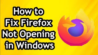 How to Fix Mozilla Firefox Not Opening in Windows 10 [upl. by Kirstin]