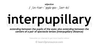 Pronunciation of Interpupillary  Definition of Interpupillary [upl. by Dich]