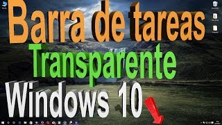 ⭐✅Como Poner Transparente la Barra de Tareas windows 10 [upl. by Icnarf974]