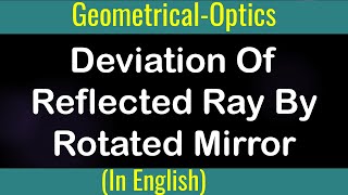 Deviation Of Reflected Ray By Rotated Mirror I Geometrical Optics I Law of Reflection I [upl. by Astrix]