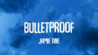 Jamie Fine  Bulletproof Lyrics [upl. by Adnorrahs]