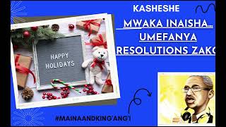 KASHESHE  MWAKA INAISHAUMEFANYA RESOLUTIONS ZAKO [upl. by Medor]