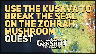 Use the Kusava to break the seal on the Zohrah Mushroom Genshin Impact [upl. by Leiser]