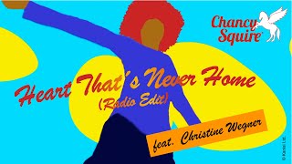 Chancy Squire – Heart That´s Never Home Radio Edit feat Christine Wegner [upl. by Radnaxela]