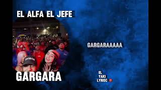 Gargara  El Alfa El Jefe Ft Chael Prod  letraslyrisc  AlofokeElIluminado [upl. by Tikna]