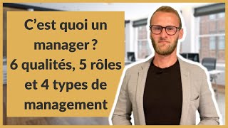 C’est quoi un manager  6 qualités 5 rôles et 4 types de management [upl. by Eibur208]