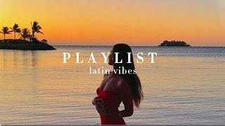 latin vibes  playlist ☀️ [upl. by Yenor]