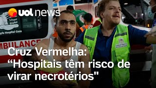 Guerra Israel x Hamas Hospitais em Gaza correm risco de virar necrotérios diz Cruz Vermelha [upl. by Elohcim717]