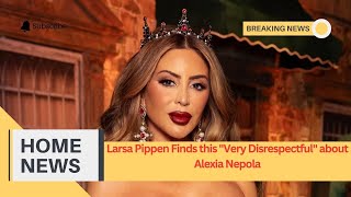 Larsa Pippen Finds this quotVery Disrespectfulquot about Alexia Nepola [upl. by Valorie]