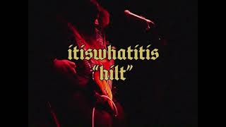 itiswhatitis  Hilt  Lyric Video [upl. by Ammadis]