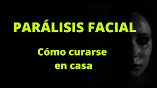 PARÁLISIS FACIAL Cómo curarse en casa [upl. by Ennaxor314]